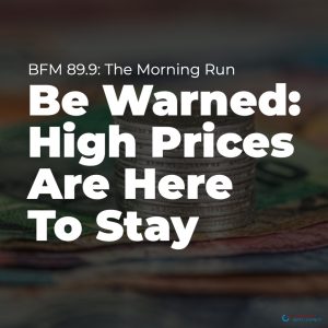 BE WARNED: HIGH PRICES ARE HERE TO STAY